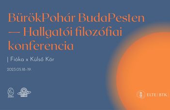 Az ELTE BTK Fióka és a szegedi Külső Lakásszeminárium közös konferenciája.