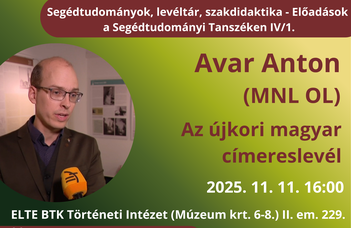 Avar Anton előadása a „Segédtudományok, levéltár, szakdidaktika” sorozatban.